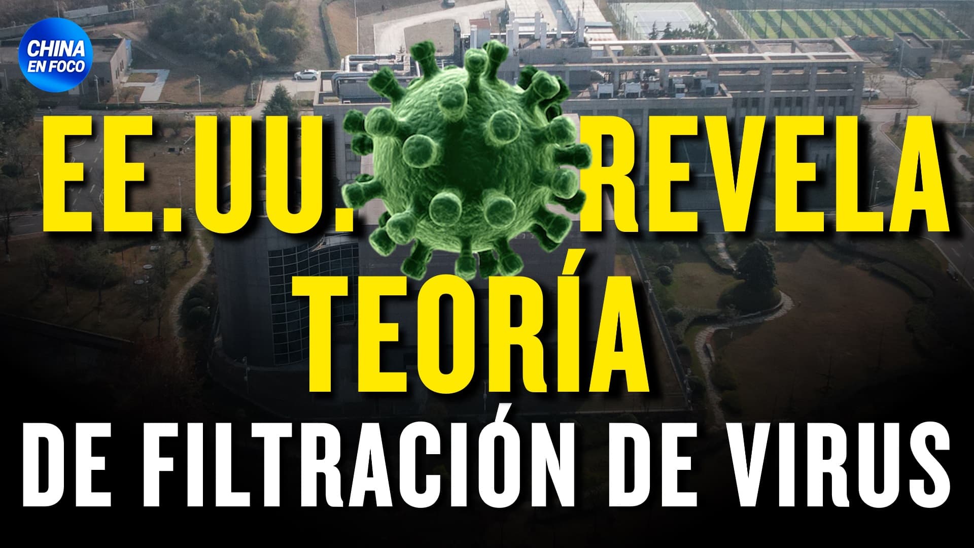 China aumenta amenazas y EE.UU. revela al mundo teoría de filtración de virus