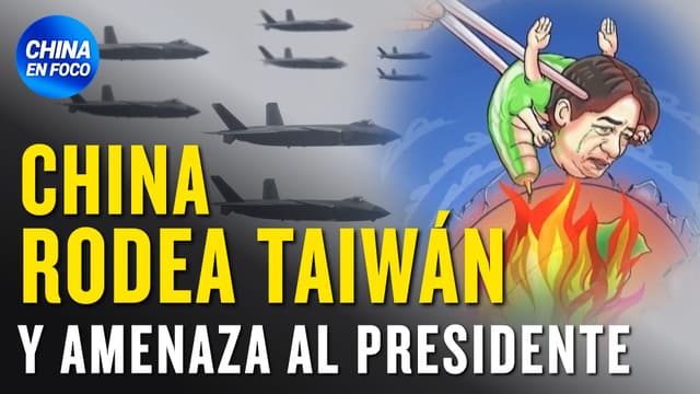 China rodea a Taiwán y amenaza a su presidente: "parásito en busca de la destrucción final"