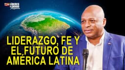 ¿Sociedad sin Dios? Liderazgo de fe desde República Dominicana para América Latina, Dr Manuel Valdez