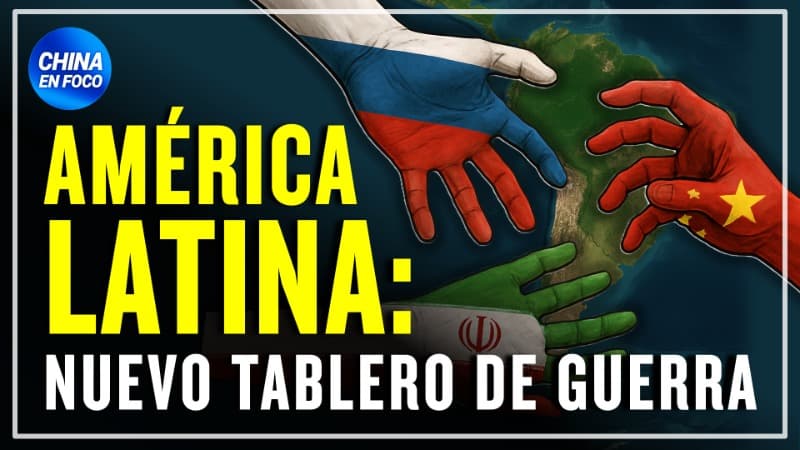 Latinoamérica: Nuevo tablero de guerra de las superpotencias. ¿Cómo se están posicionando?