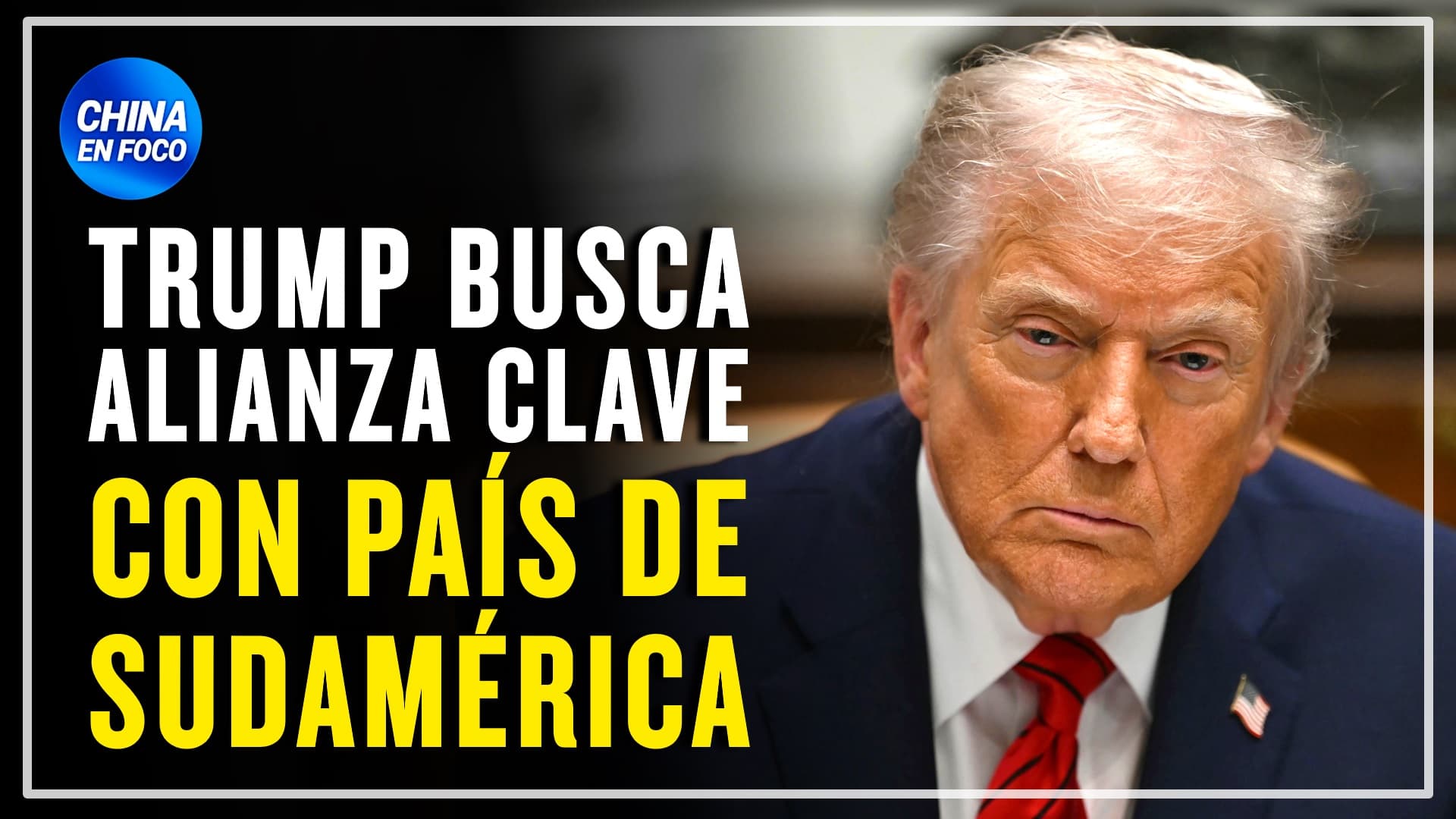 Trump busca alianza clave con país sudamericano para expulsar a China