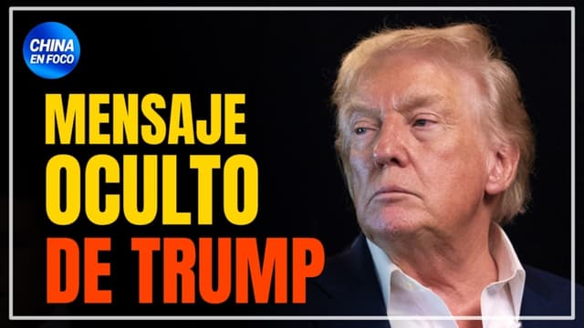 Trump: Mensaje oculto a China - Advertencia a Xi Jinping