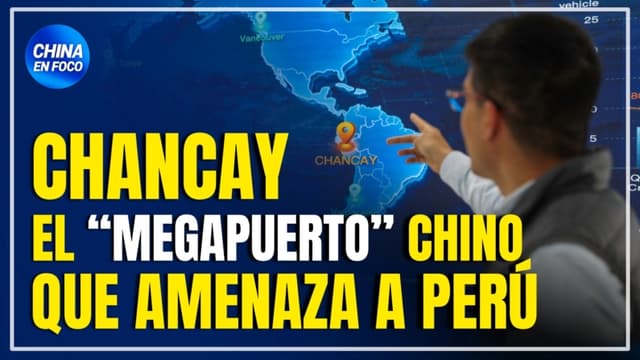 Mega puerto chino de Chancay se convierte en una amenaza: “El dinero barato chino cuesta soberanía”