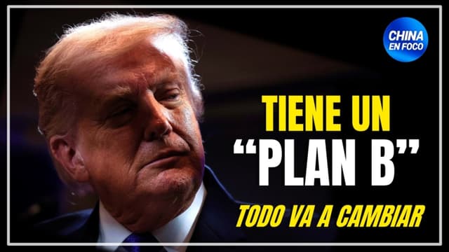 Trump tiene un “plan B”: ¿Cómo va a reaccionar China? Nuevo comienzo
