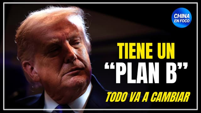 Trump tiene un “plan B”: ¿Cómo va a reaccionar China? Nuevo comienzo