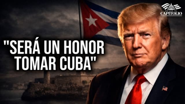 Trump dice que sería “un honor tomar Cuba”: ¿Qué significa realmente?