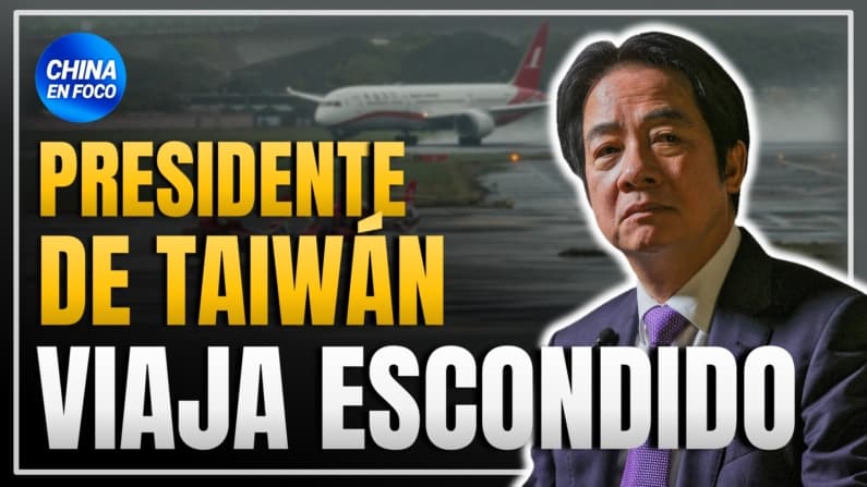 China cierra el paso a Lai Ching-te y tiene que viajar a escondidas: Verguenza internacional