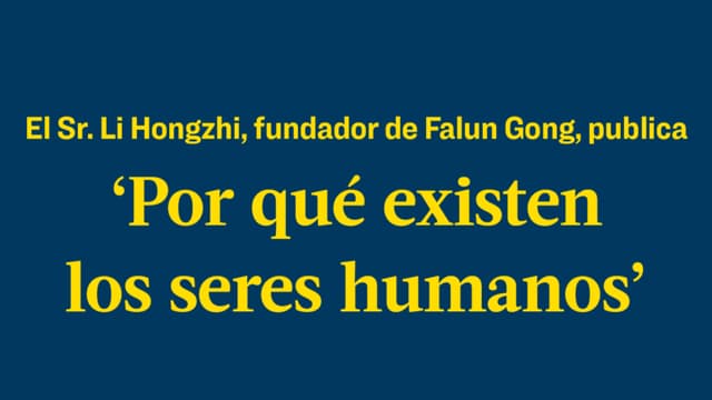 Li Hongzhi, fundador de Falun Gong, publica "Por qué existen los seres humanos"