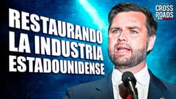 Vance impulsa la manufactura americana y desmantela el globalismo | Crossroads en español