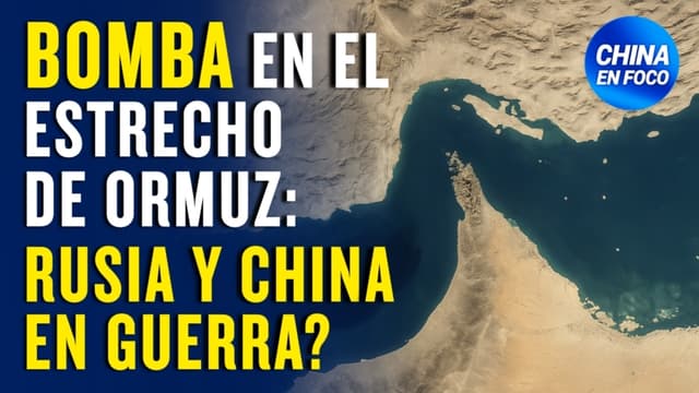 ¿China y Rusia en guerra?: Pasaje clave para la humanidad podría ser cerrado por Irán