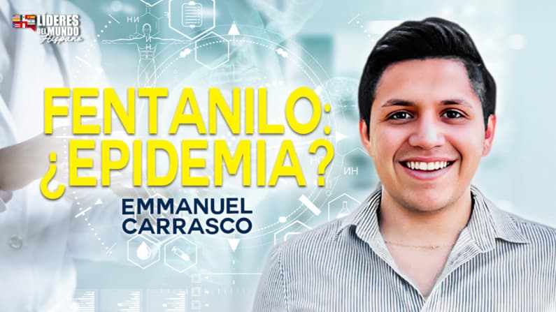 ¿Epidemia silenciosa? Fentanilo y colapso familiar van en aumento | Emmanuel Carrasco