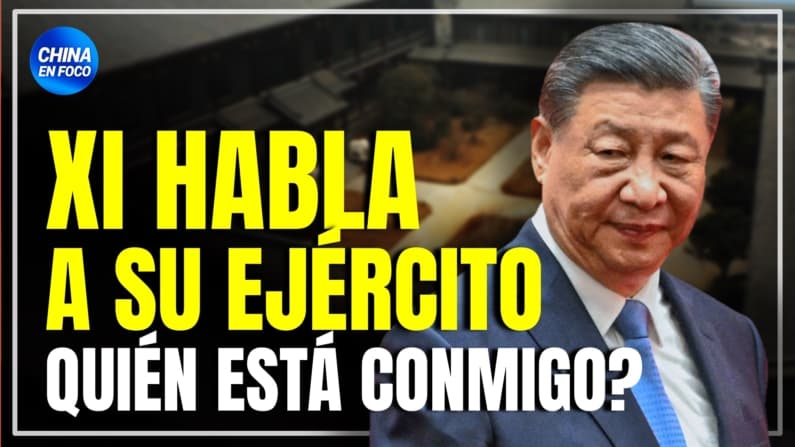 XI HABLA A SU EJÉRCITO DESPUÉS DE LAS PURGAS: ¿QUIÉN ESTÁ CONMIGO?