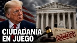 Corte Suprema frena a Trump: ¿Quién tiene derecho a la ciudadanía en EE.UU.?