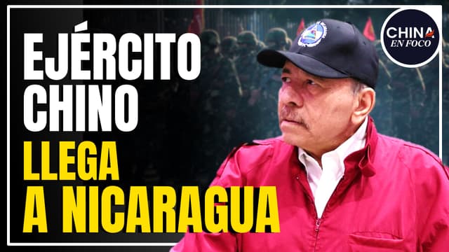 Imagen de Militares chinos llegan a Nicaragua: ¿Qué está por hacer Ortega?