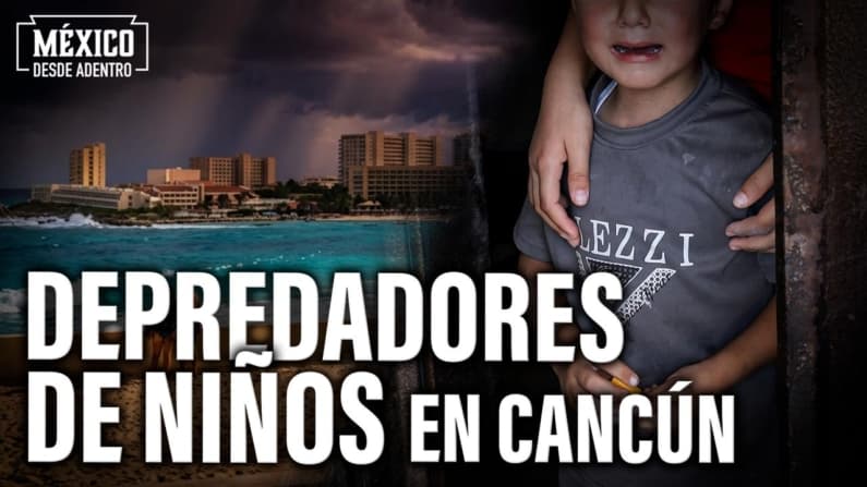 Cancún y la cara oculta del turismo: esto se sabe de las redes de explotación