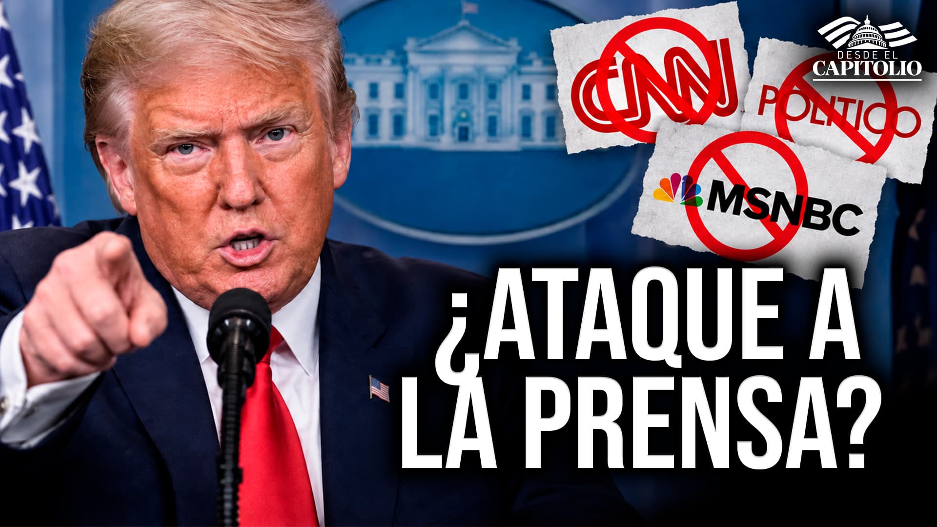 “No los quiero en la Casa Blanca”: Trump veta a CNN, MSNOW y Político