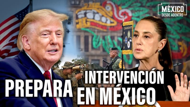 "Trump prepara el terreno para intervenir en México", dice analista