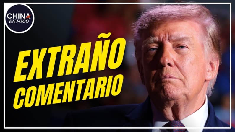 Embajador hace extraño comentario sobre Trump y Xi Jinping