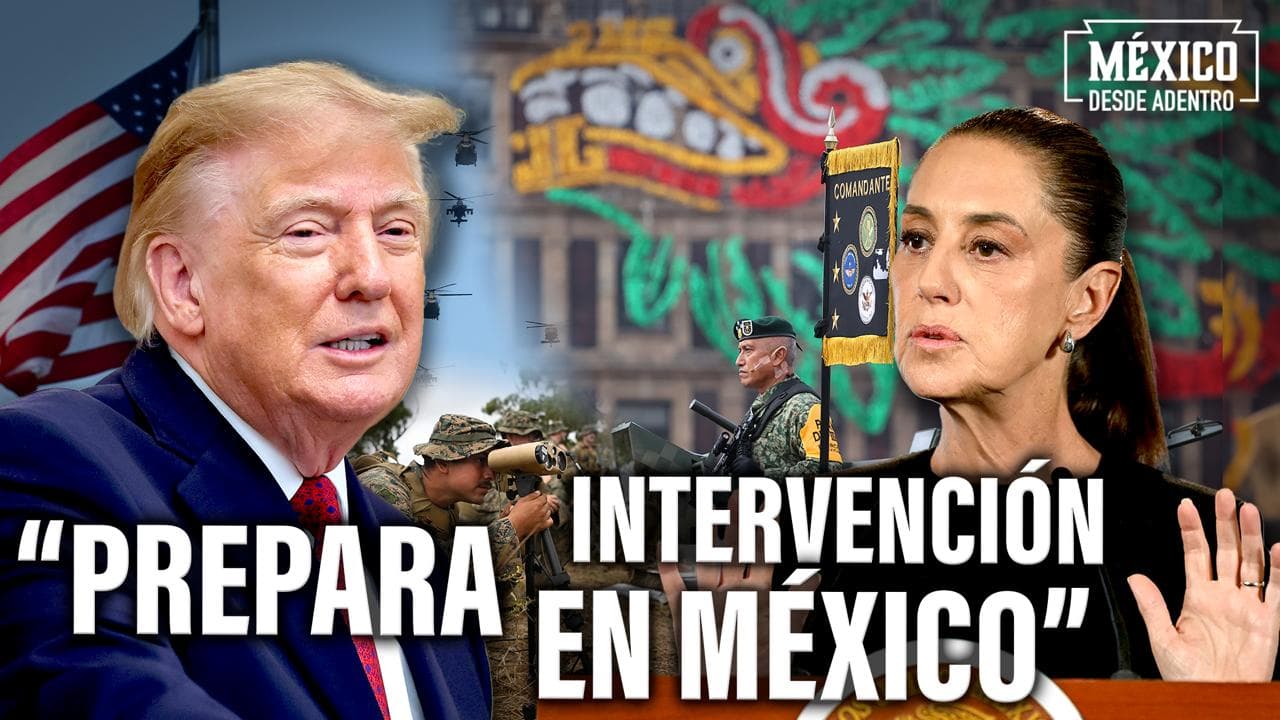 "Trump prepara el terreno para intervenir en México", dice analista