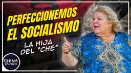 Hija del “Che” Guevara llama a perfeccionar el socialismo y China avanza en Cuba