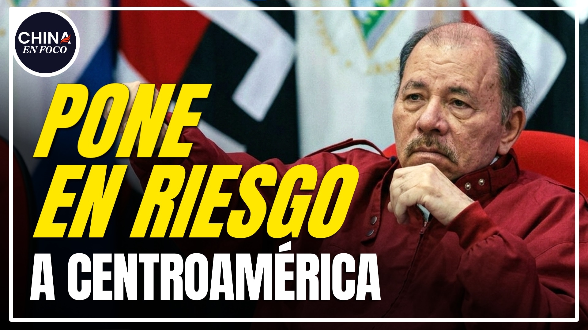 Imagen de Ortega abre puerta a China y pone en riesgo a centroamérica